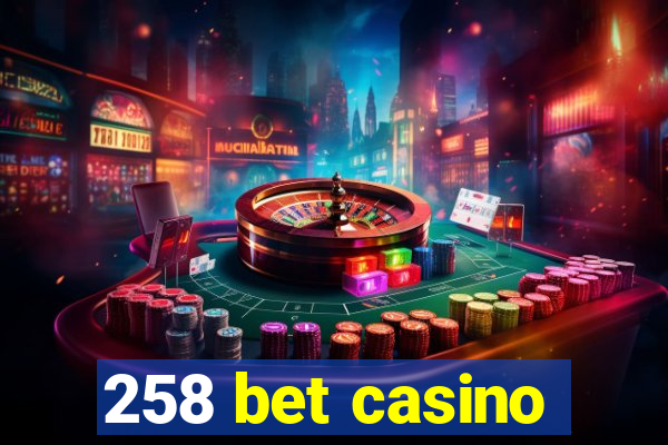 258 bet casino